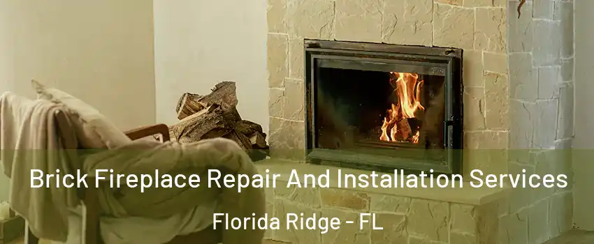  Brick Fireplace Repair And Installation Services Florida Ridge - FL