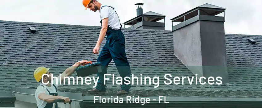  Chimney Flashing Services Florida Ridge - FL