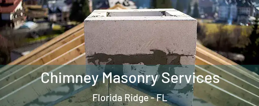 Chimney Masonry Services Florida Ridge - FL