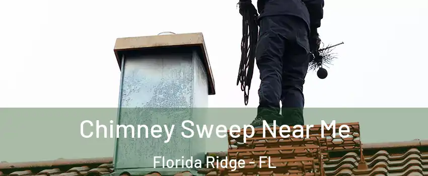  Chimney Sweep Near Me Florida Ridge - FL