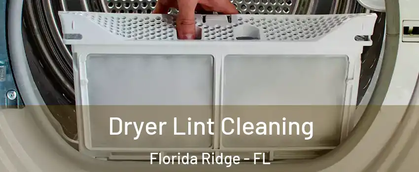  Dryer Lint Cleaning Florida Ridge - FL