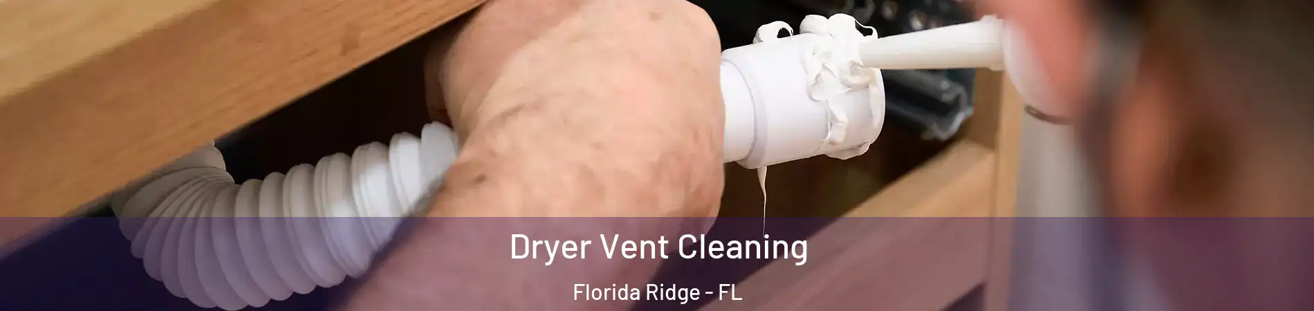 Dryer Vent Cleaning Florida Ridge - FL