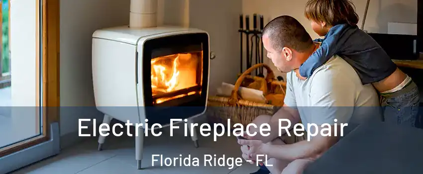  Electric Fireplace Repair Florida Ridge - FL
