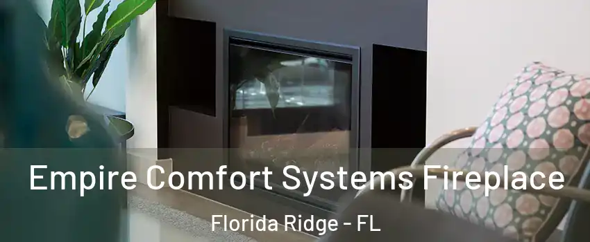  Empire Comfort Systems Fireplace Florida Ridge - FL