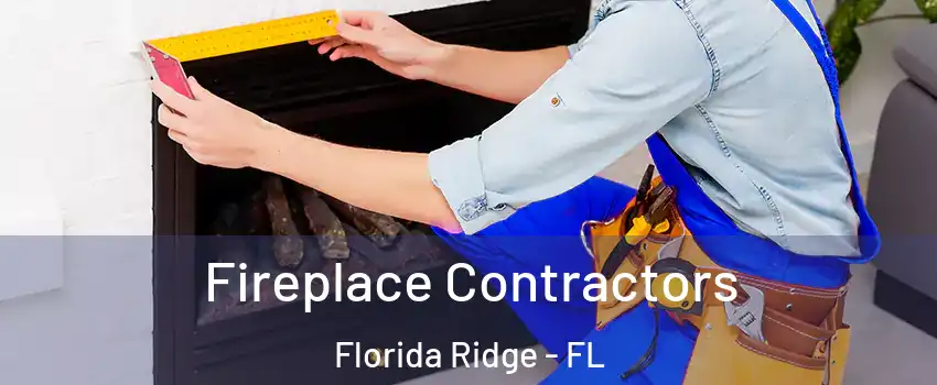  Fireplace Contractors Florida Ridge - FL