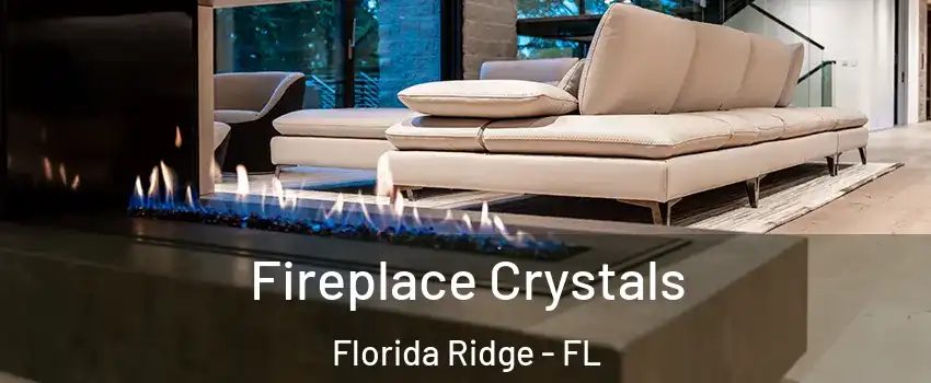 Fireplace Crystals Florida Ridge - FL