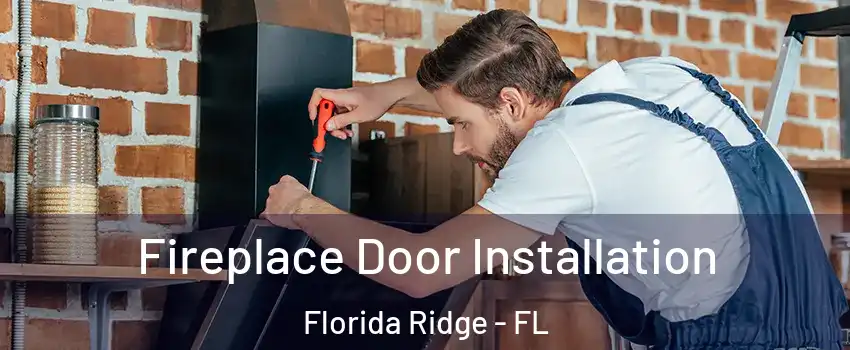  Fireplace Door Installation Florida Ridge - FL