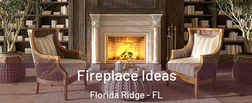  Fireplace Ideas Florida Ridge - FL