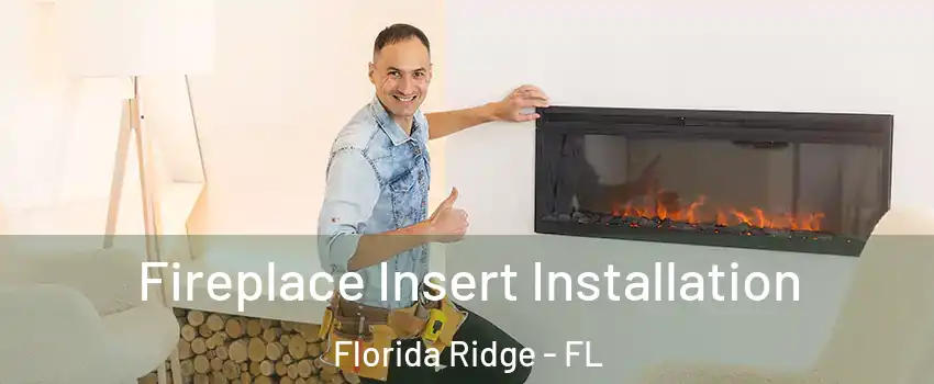  Fireplace Insert Installation Florida Ridge - FL