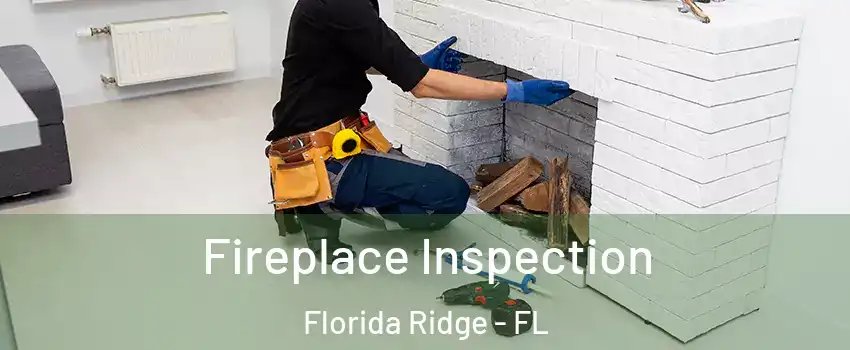  Fireplace Inspection Florida Ridge - FL