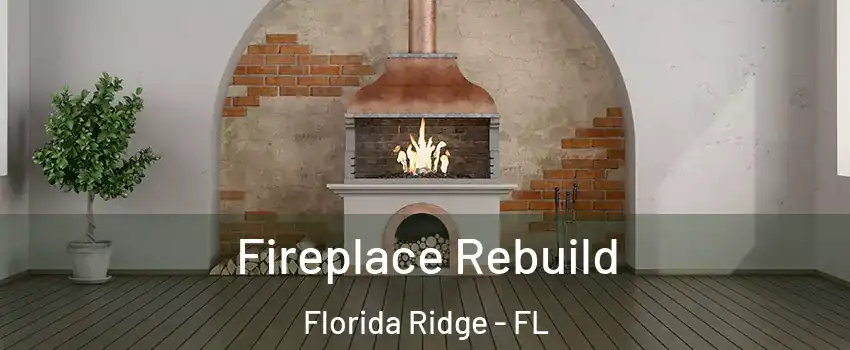  Fireplace Rebuild Florida Ridge - FL