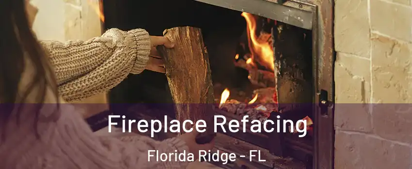  Fireplace Refacing Florida Ridge - FL