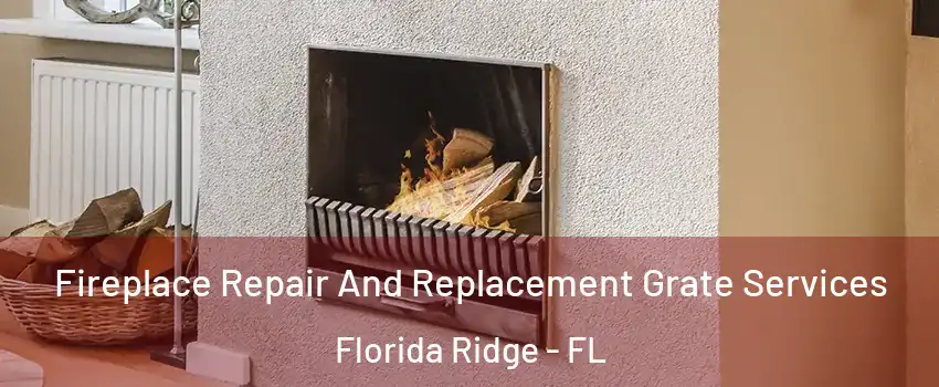  Fireplace Repair And Replacement Grate Services Florida Ridge - FL