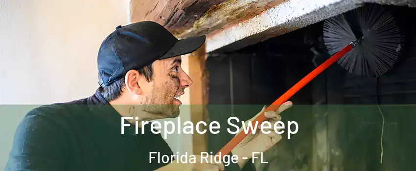  Fireplace Sweep Florida Ridge - FL