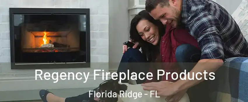  Regency Fireplace Products Florida Ridge - FL