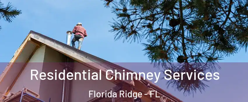  Residential Chimney Services Florida Ridge - FL