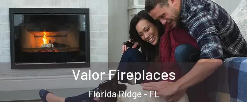  Valor Fireplaces Florida Ridge - FL